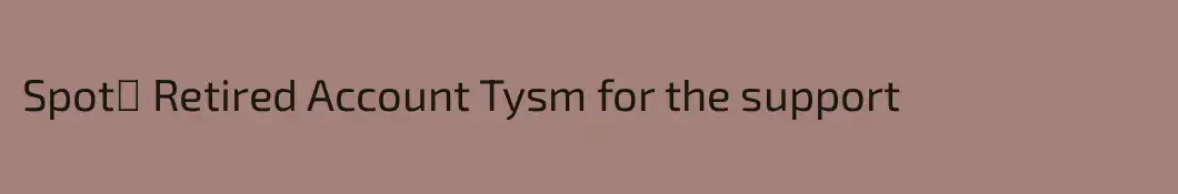 Spot★ Retired Account Tysm for the support 
